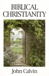 Biblical Christianity (Great Christian Classics)